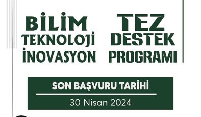 “Bilim-Teknoloji-İnovasyon Tez Takviye Programı” Müracaatları Başladı