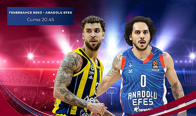EuroLeague’in Türk Derbisi Fenerbahçe Beko – Anadolu Efes Müsabakası S Sport Plus’ta