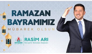 Nevşehir Belediye Başkanı Rasim Arı’nın Ramazan Bayramı Bildirisi