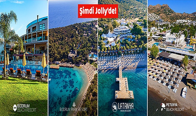 Bodrum Park Resort, Latanya Park Resort, Petunya Beach Resort ve Bodrum Beach Resort artık Jolly garantisi ile